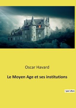 portada Le Moyen Age et ses institutions