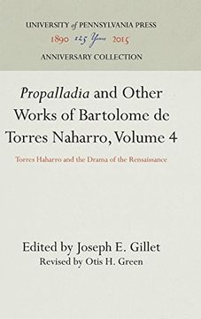 portada "Propalladia" and Other Works of Bartolome de Torres Naharro, Volume 4: Torres Haharro and the Drama of the Rensaissance (en Inglés)