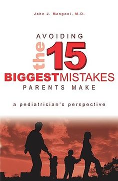 portada avoiding the 15 biggest mistakes parents make (en Inglés)