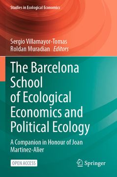 portada The Barcelona School of Ecological Economics and Political Ecology: A Companion in Honour of Joan Martinez-Alier (in English)
