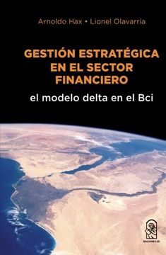portada Gestión Estratégica en el Sector Financiero: El Modelo Delta en el bci (in Spanish)