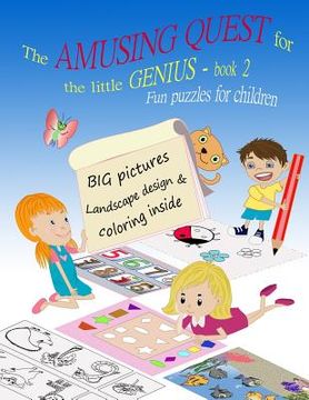portada The Amusing Quest for the little Genius - BOOK 2. Fun puzzles for children.: Kids activity book for the 3-5-year-old. Early Learning Activity Books. B 