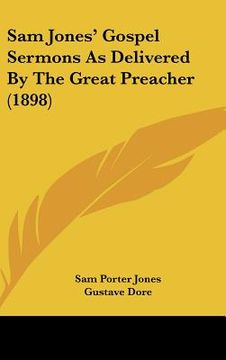 portada sam jones' gospel sermons as delivered by the great preacher (1898) (en Inglés)