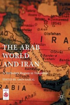 portada The Arab World and Iran: A Turbulent Region in Transition (in English)
