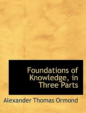 portada foundations of knowledge, in three parts (en Inglés)