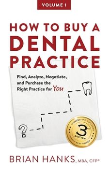 portada How to Buy a Dental Practice: A Step-by-step Guide to Finding, Analyzing, and Purchasing the Right Practice For You (en Inglés)