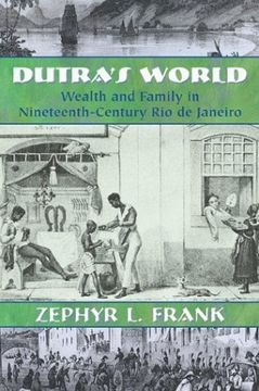 portada Dutra's World: Wealth and Family in Nineteenth-Century rio de Janeiro (Dialogos Series) (en Inglés)