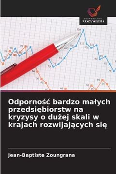 portada Odpornośc bardzo malych przedsiębiorstw na kryzysy o dużej skali w krajach rozwijających się (en Polaco)