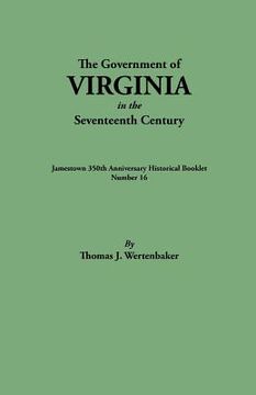 portada the government of virginia in the seventeenth century. originally published as "jamestown 350th anniversary historical booklet, number 16" (1957) (en Inglés)