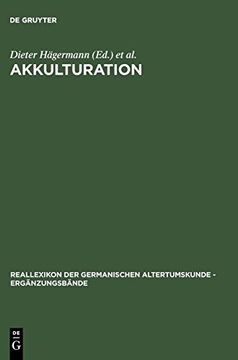 portada Akkulturation: Probleme Einer Germanisch-Romanischen Kultursynthese in Spatantike und Fruehem Mittelalter (Reallexikon der Germanischen Altertumskunde - Ergänzungsbänd) (en Inglés)