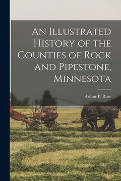 portada An Illustrated History of the Counties of Rock and Pipestone, Minnesota (en Inglés)
