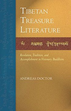 portada Tibetan Treasure Literature: Revelation, Tradition, and Accomplishment in Visionary Buddhism 
