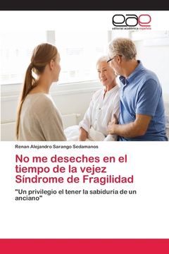 portada No me Deseches en el Tiempo de la Vejez Síndrome de Fragilidad (in Spanish)