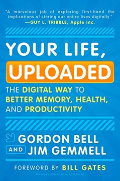 portada Your Life, Uploaded: The Digital way to Better Memory, Health, and Productivity (in English)