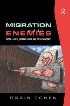 portada Migration and its Enemies: Global Capital, Migrant Labour and the Nation-State (Research in Migration and Ethnic Relations)