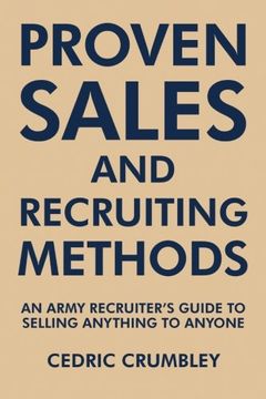portada Proven Sales and Recruiting Methods: An Army Recruiter's Guide to Selling Anything to Anyone