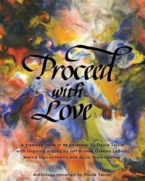 portada Proceed With Love: 88 Paintings by Paula Tessier (en Inglés)