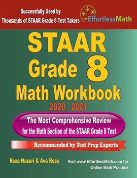 portada STAAR Grade 8 Math Workbook 2020 - 2021: The Most Comprehensive Review for the Math Section of the STAAR Grade 8 Test (en Inglés)