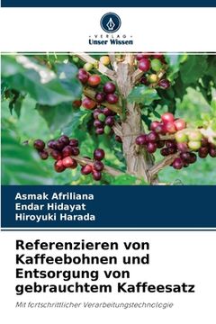 portada Referenzieren von Kaffeebohnen und Entsorgung von gebrauchtem Kaffeesatz (en Alemán)