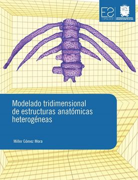 portada Modelado tridimensional de estructuras anatómicas heterogéneas