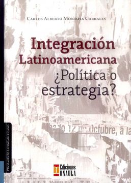 portada Integración Latinoamericana¿ Política o Estrategia?