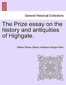 portada the prize essay on the history and antiquities of highgate. (in English)