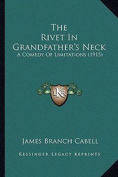 portada the rivet in grandfather's neck: a comedy of limitations (1915)