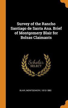 portada Survey of the Rancho Santiago de Santa Ana. Brief of Montgomery Blair for Bolsas Claimants 