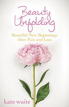 portada Beauty Unfolding: Beautiful New Beginnings After Pain and Loss