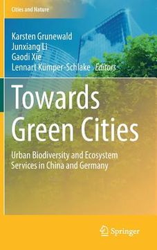 portada Towards Green Cities: Urban Biodiversity and Ecosystem Services in China and Germany (en Inglés)
