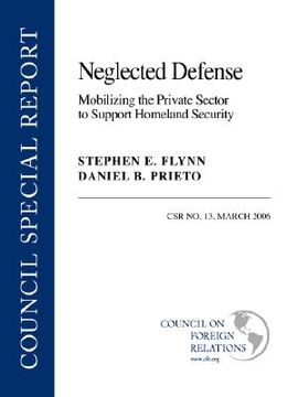 portada neglected defense: mobilizing the private sector to support homeland security