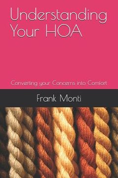 portada Understanding Your HOA Second Edition: Converting your Concerns into Comfort (en Inglés)