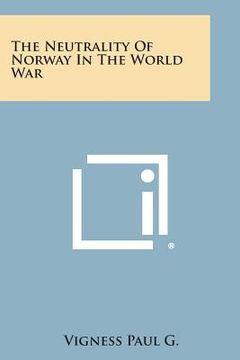 portada The Neutrality of Norway in the World War