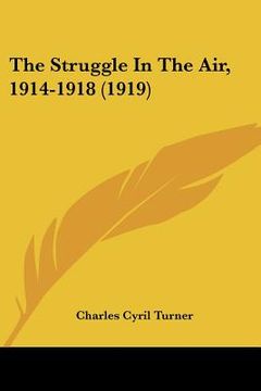 portada the struggle in the air, 1914-1918 (1919) (en Inglés)