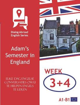 portada Elke dag Engelse conversaties om u te helpen Engels te leren - Week 3/Week 4: Adam's Semester in England