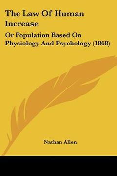 portada the law of human increase: or population based on physiology and psychology (1868) (en Inglés)
