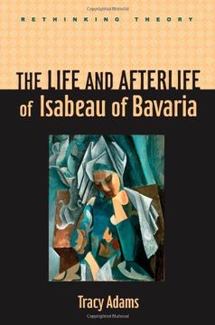 portada The Life and Afterlife of Isabeau of Bavaria (Rethinking Theory) 