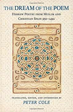 portada The Dream of the Poem: Hebrew Poetry From Muslim and Christian Spain, 950-1492 (Lockert Library of Poetry in Translation) (en Inglés)