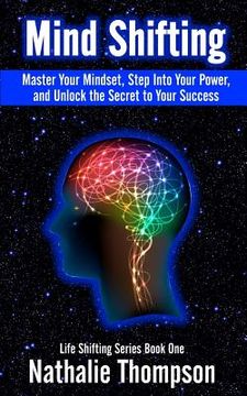 portada Mind Shifting: Master Your Mindset, Step Into Your Power, and Unlock the Secret to Your Success (en Inglés)