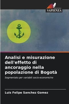 portada Analisi e misurazione dell'effetto di ancoraggio nella popolazione di Bogotà (in Italian)