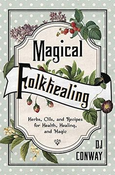 portada Magical Folkhealing: Herbs, Oils, and Recipes for Health, Healing, and Magic (in English)