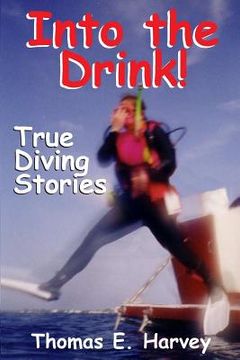 portada Into the Drink!: True Diving Stories (en Inglés)