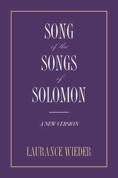 portada Song of the Songs of Solomon: A New Version (en Inglés)
