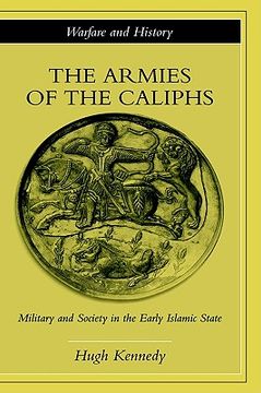 portada the armies of the caliphs: military and society in the early islamic state