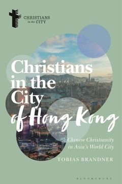 portada Christians in the City of Hong Kong: Chinese Christianity in Asia's World City (en Inglés)