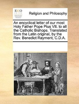 portada an  encyclical letter of our most holy father pope pius vii. to all the catholic bishops. translated from the latin original, by the rev. benedict ray
