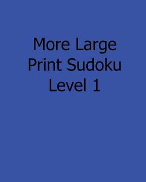 portada More Large Print Sudoku Level 2: Fun, Large Grid Sudoku Puzzles (in English)