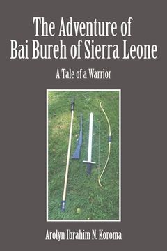 portada The Adventure of Bai Bureh of Sierra Leone: A Tale of a Warrior (en Inglés)