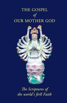 portada The Gospel Of Our Mother God: The Scriptures Of The World's First Faith