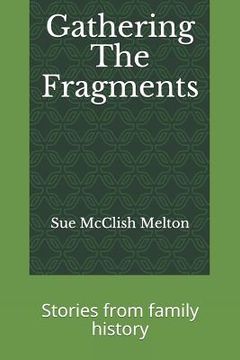 portada Gathering the Fragments: Stories from Family History (en Inglés)